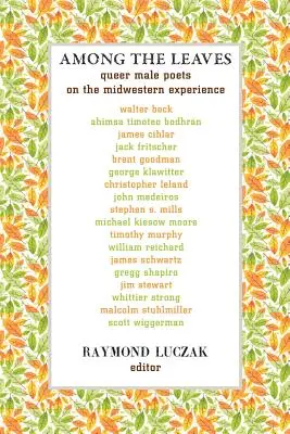 Among the Leaves: Queer mužskí básnici o stredozápadnej skúsenosti - Among the Leaves: Queer Male Poets on the Midwestern Experience
