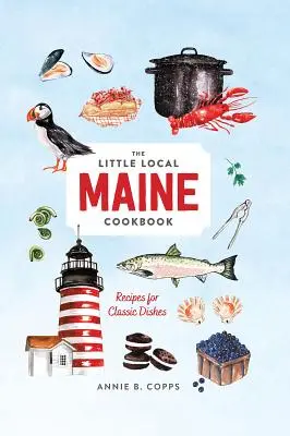 Malá miestna kuchárska kniha Maine - Little Local Maine Cookbook