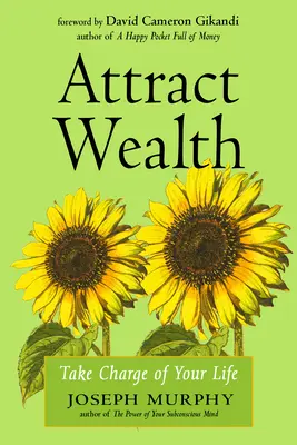 Prilákajte si bohatstvo: Prevezmite kontrolu nad svojím životom - Attract Wealth: Take Charge of Your Life
