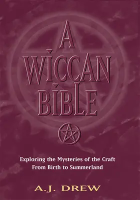 Wiccanská biblia: BIBLIA: Skúmanie tajomstiev remesla od zrodu po Letnú krajinu - A Wiccan Bible: Exploring the Mysteries of the Craft from Birth to Summerland