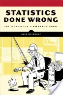 Statistics Done Wrong: The Woefully Complete Guide