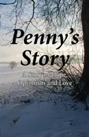 Príbeh Penny - Príbeh nádeje, optimizmu a lásky - Penny's Story - A Story of Hope, Optimism and Love