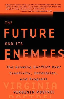 Budúcnosť a jej nepriatelia: Budúcnosť: rastúci konflikt o tvorivosť, podnikanie a pokrok - The Future and Its Enemies: The Growing Conflict Over Creativity, Enterprise, and Progress