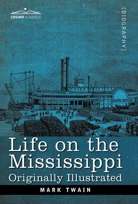 Život na Mississippi: Pôvodne ilustrované - Life on the Mississippi: Originally Illustrated