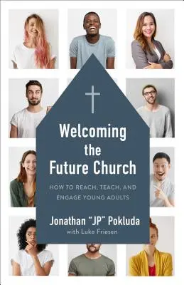 Privítanie budúcej cirkvi: Ako osloviť, učiť a zapojiť mladých dospelých? - Welcoming the Future Church: How to Reach, Teach, and Engage Young Adults
