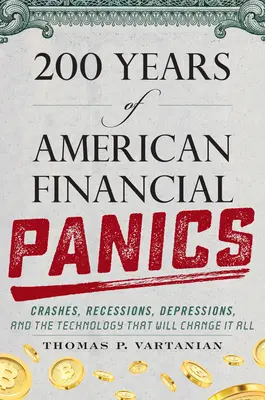 200 rokov americkej finančnej paniky: a technológie, ktoré to všetko zmenia - 200 Years of American Financial Panics: Crashes, Recessions, Depressions, and the Technology That Will Change It All