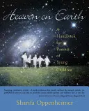 Nebo na zemi: Príručka pre rodičov malých detí - Heaven on Earth: A Handbook for Parents of Young Children