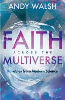 Viera naprieč mnohovesmírom: Príbehy z modernej vedy - Faith Across the Multiverse: Parables from Modern Science
