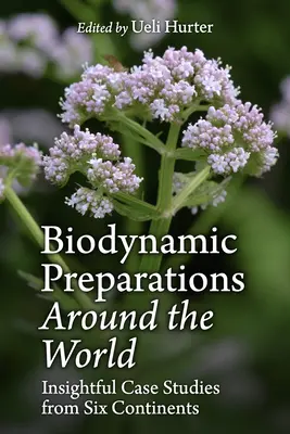 Biodynamické prípravky po celom svete: Prehľadné prípadové štúdie zo šiestich kontinentov - Biodynamic Preparations Around the World: Insightful Case Studies from Six Continents