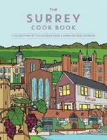Surrey Cook Book - Oslava úžasných jedál a nápojov na našom prahu. - Surrey Cook Book - A celebration of the amazing food and drink on our doorstep.