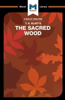 Analýza diela T. S. Eliota Posvätné drevo: Eseje o poézii a kritike - An Analysis of T.S. Eliot's the Sacred Wood: Essays on Poetry and Criticism