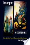 Povstalecké svedectvá: Svedectvo koloniálnej traumy v modernej a anglofónnej literatúre - Insurgent Testimonies: Witnessing Colonial Trauma in Modern and Anglophone Literature