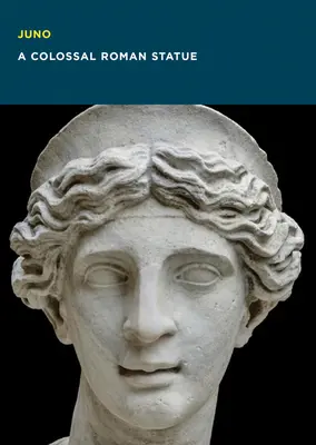 Juno: Kolosálna rímska socha - Juno: A Colossal Roman Statue
