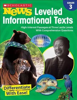 Scholastic News Leveled Informational Texts (Informačné texty s úrovňou): Grade 3: High-Interest Passages at Three Lexile Levels with Comprehension Questions - Scholastic News Leveled Informational Texts: Grade 3: High-Interest Passages at Three Lexile Levels with Comprehension Questions