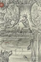 Bájky o cisárskych šelmách: Zvířatá, kozmopolitizmus a britské impérium - Imperial Beast Fables: Animals, Cosmopolitanism, and the British Empire