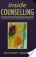 Inside Counselling (Vnútri poradenstva): Stať sa profesionálnym poradcom a byť ním - Inside Counselling: Becoming and Being a Professional Counsellor