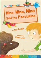 Mine, Mine, Mine povedal dikobraz (Early Reader) - Mine, Mine, Mine said the Porcupine (Early Reader)