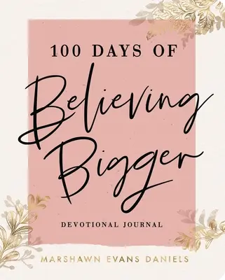 100 dní väčšej viery - 100 Days of Believing Bigger