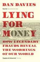 Lži pre peniaze - Ako legendárne podvody odhaľujú fungovanie nášho sveta - Lying for Money - How Legendary Frauds Reveal the Workings of Our World