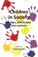 Deti v spoločnosti: Politika, politiky a intervencie - Children in Society: Politics, Policies and Interventions