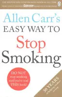 Allen Carr: Jednoduchý spôsob, ako prestať fajčiť - Prečítajte si túto knihu a už nikdy si nezapálite cigaretu - Allen Carr's Easy Way to Stop Smoking - Read this book and you'll never smoke a cigarette again