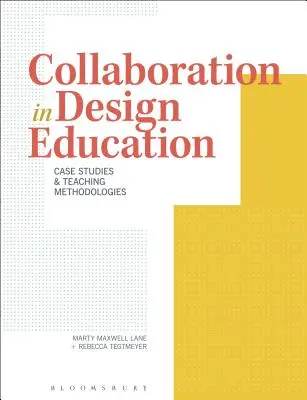 Spolupráca vo vzdelávaní v oblasti dizajnu: Prípadové štúdie a metodiky výučby - Collaboration in Design Education: Case Studies & Teaching Methodologies