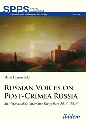 Ruské hlasy o postkrymskom Rusku: Almanach kontrapunktických esejí z rokov 2015 - 2018 - Russian Voices on Post-Crimea Russia: An Almanac of Counterpoint Essays from 2015-2018