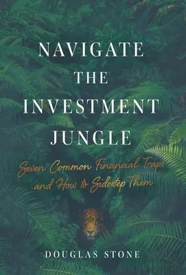 Navigácia v investičnej džungli: Sedem bežných finančných pascí a ako sa im vyhnúť - Navigate the Investment Jungle: Seven Common Financial Traps and How to Sidestep Them
