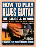 Ako hrať bluesovú gitaru: Vydanie: Základy a bejzbaly, 2. vydanie - How to Play Blues Guitar: The Basics and Beyonds, 2nd Edition