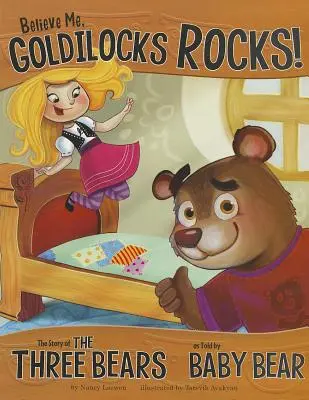 Verte mi, Zlatovláska skáče! Príbeh o troch medveďoch, ako ho rozpráva medvedík - Believe Me, Goldilocks Rocks!: The Story of the Three Bears as Told by Baby Bear