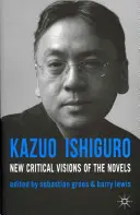 Kazuo Ishiguro: Nové kritické vízie románov - Kazuo Ishiguro: New Critical Visions of the Novels