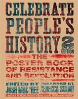 Oslávte ľudové dejiny! Plagátová kniha o odboji a revolúcii - Celebrate People's History!: The Poster Book of Resistance and Revolution