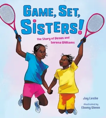 Hra, set, sestry!: Príbeh Venus a Sereny Williamsových - Game, Set, Sisters!: The Story of Venus and Serena Williams