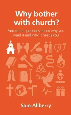 Prečo sa obťažovať s kostolom? A ďalšie otázky o tom, prečo ju potrebuješ a prečo ona potrebuje teba - Why Bother with Church?: And Other Questions about Why You Need It and Why It Needs You
