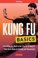 Základy kung-fu: Od základných úderov až po tréning a turnaje - Kung Fu Basics: Everything You Need to Get Started in Kung Fu - From Basic Kicks to Training and Tournaments