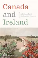 Kanada a Írsko: Politické a diplomatické dejiny - Canada and Ireland: A Political and Diplomatic History