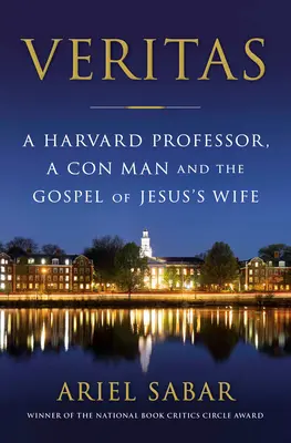 Veritas: Evanjelium o Ježišovej žene: Harvardský profesor, podvodník a evanjelium o Ježišovej žene - Veritas: A Harvard Professor, a Con Man and the Gospel of Jesus's Wife