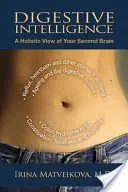 Tráviaca inteligencia: Holistický pohľad na váš druhý mozog - Digestive Intelligence: A Holistic View of Your Second Brain