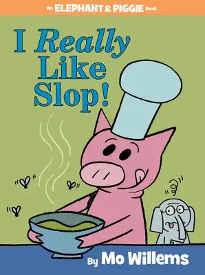 Ja mám naozaj rád Slop! (kniha o slonovi a prasiatku) - I Really Like Slop! (an Elephant and Piggie Book)