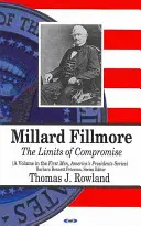 Millard Fillmore - Hranice kompromisu - Millard Fillmore - The Limits of Compromise
