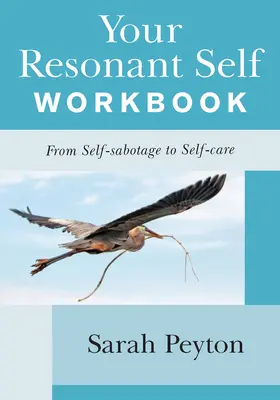 Pracovný zošit Tvoje rezonančné ja: Od sebapoškodzovania k starostlivosti o seba - Your Resonant Self Workbook: From Self-Sabotage to Self-Care