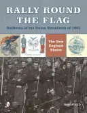 Zhromaždenie okolo vlajky - uniformy dobrovoľníkov Únie v roku 1861: Štátov Nového Anglicka - Rally Round the Flag--Uniforms of the Union Volunteers of 1861: The New England States