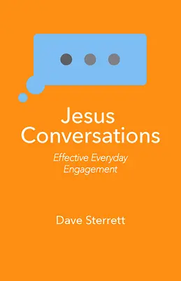 Rozhovory o Ježišovi: Efektívna každodenná angažovanosť - Jesus Conversations: Effective Everyday Engagement