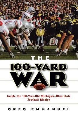 Vojna na 100 yardov: 100-ročná futbalová rivalita medzi Michiganom a štátom Ohio - The 100-Yard War: Inside the 100-Year-Old Michigan-Ohio State Football Rivalry