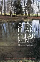 Otvorené srdce, čistá myseľ: Úvod do Buddhovho učenia - Open Heart, Clear Mind: An Introduction to the Buddha's Teachings