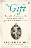 Darček - Desať duchovných lekcií pre moderný svet od môjho starého otca Mahátmu Gándhího - Gift - Ten spiritual lessons for the modern world from my Grandfather, Mahatma Gandhi