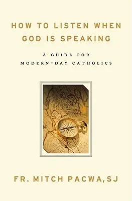 Ako počúvať, keď hovorí Boh: Príručka pre moderných katolíkov - How to Listen When God Is Speaking: A Guide for Modern-Day Catholics