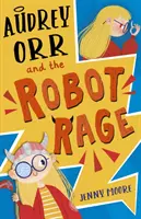 Audrey Orr a zúrivý robot - Audrey Orr and the Robot Rage