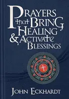 Modlitby, ktoré prinášajú uzdravenie a aktivujú požehnania - Prayers That Bring Healing and Activate Blessings