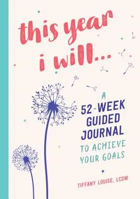 Tento rok budem...: V tomto roku budem: 52-týždňový denník na dosiahnutie svojich cieľov - This Year I Will...: A 52-Week Guided Journal to Achieve Your Goals